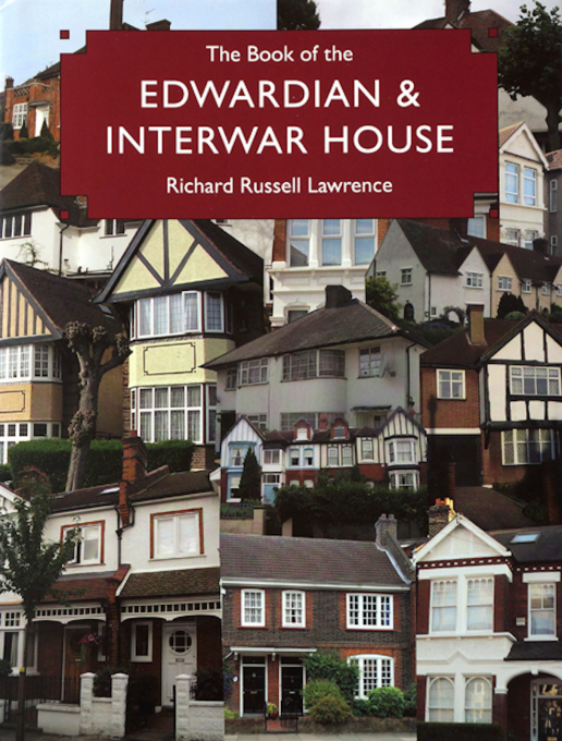 &ldquo;The Book of the Edwardian &amp; Interwar House&rdquo;&sbquo;&nbsp;Richard Russell Lawrence (Aurum&sbquo; 2009)