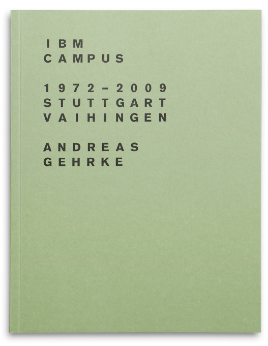 IBM Campus 1972-2009; Stuttgart, Vaihingen; Drittel Books, numbered edition of 300 (Photo: Andreas Gehrke / Drittel Books).