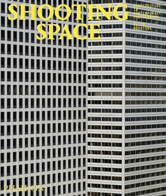 &ldquo;Shooting Space: Architecture in Contemporary Photography&rdquo; by Elias Redstone. Published by Phaidon&sbquo; September 2014.